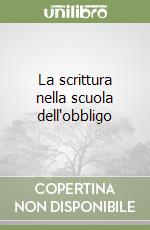 La scrittura nella scuola dell'obbligo libro