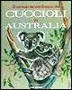 Il mondo straordinario dei cuccioli in Australia libro