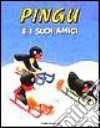 Pingu e i suoi amici libro