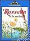 Rossella e la stella. Ediz. illustrata libro