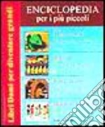 Enciclopedia per i più piccoli: Dinosauri giganti da scoprire-Storia. Viaggio nel tempo-Invenzioni e grandi scoperte-Buone maniere per i più piccoli libro