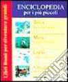 Enciclopedia per i più piccoli: Terra. Noi viviamo qui-Mare. Il blu della terra-Cielo e stelle lontane-Viaggiare intorno al mondo libro