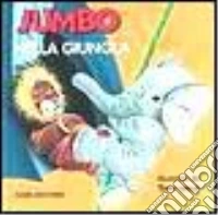 Jumbo nella jungla. Ediz. illustrata libro