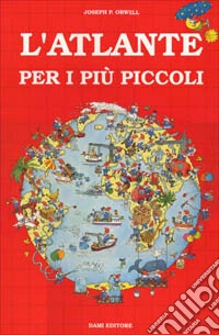 L'atlante per i più piccoli libro