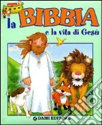 La Bibbia e la vita di Gesù libro