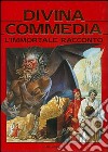 Divina Commedia. L'immortale racconto libro