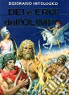 Dizionario mitologico. Dei e eroi dell'Olimpo libro