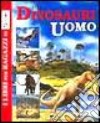 Dai dinosauri all'uomo libro