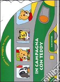In campagna con Teddy. Colora e viaggia in treno libro