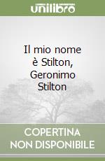 Il mio nome è Stilton, Geronimo Stilton libro