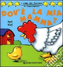 Dov'è la mia mamma?, Matt Wolf, Dami Editore