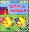 Tutti a scuola! libro