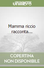 Mamma riccio racconta...