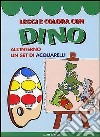 Leggi e colora con Dino. Con gadget libro