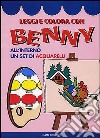 Leggi e colora con Benny. Con acquarelli libro