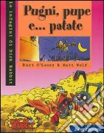 Pugni, pupe e... patate libro