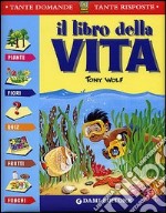 Il libro della vita. Piante, fiori, quiz, frutti, funghi libro