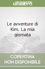 Le avventure di Kim. La mia giornata libro