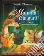 Mamma canguro racconta. Mamma raccontami una storia! libro