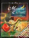 Mamma elefante racconta. Mamma raccontami una storia! Ediz. illustrata libro