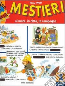 Mestieri. Al mare, in città, in campagna, Tony Wolf e Anna Casalis