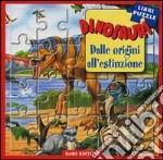 Dinosauri. Dalle origini all'estinzione. Libro puzzle libro