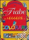 Un superlibro di fiabe da leggere e colorare libro