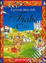 Il grande libro delle fiabe d'oro libro