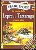 La storia della lepre e della tartaruga e tante altre libro