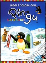 Leggi e colora con Pingu. Supercolor libro