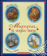 Mamma ti voglio bene libro