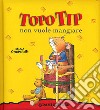 Topo Tip non vuole mangiare libro