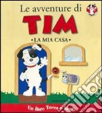 Le avventure di Tim. La mia casa libro