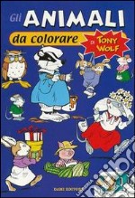 Gli animali da colorare di Tony Wolf libro