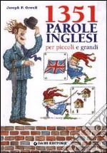 Milletrecentocinquantuno parole inglesi per piccoli e grandi libro