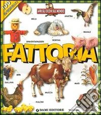 Fattoria. Apri gli occhi sul mondo libro