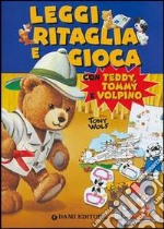 Leggi ritaglia e gioca con Teddy, Tommy e Volpino libro