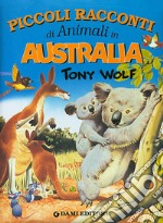 Piccoli racconti di animali in Australia. Ediz. illustrata libro