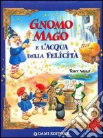 Gnomo Mago e l'acqua della felicità libro