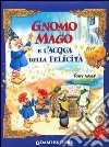 Gnomo Mago e l'acqua della felicità libro