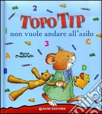 Topo Tip non vuole andare all'asilo libro