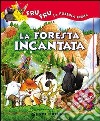 La foresta incantata. Ediz. illustrata libro