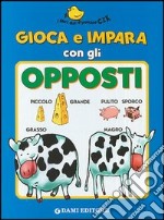 Gioca e impara con gli opposti libro