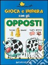 Gioca e impara con gli opposti libro