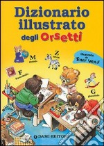 Dizionario italiano degli orsetti. Ediz. illustrata libro