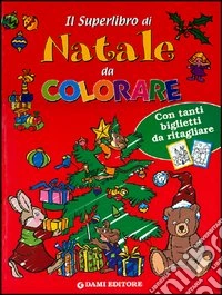 Il superlibro di Natale da colorare libro