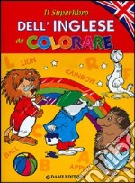 Il superlibro dell'inglese da colorare libro