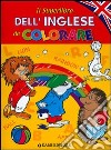 Il superlibro dell'inglese da colorare libro