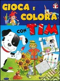 Gioca e colora con Tim libro