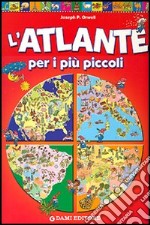 L'atlante per i più piccoli libro